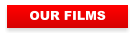 OUR FILMS