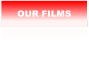 OUR FILMS