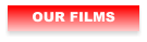 OUR FILMS